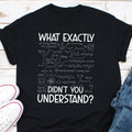 What Exactly Didn39t You Understand Shirt Funny Chemist T Shirt Funny Chemistry Teacher Shirt Science Teacher Shirt Scientist Shirt Gift Graphic Tee – Everyday Comfort · Great Gift For Fans