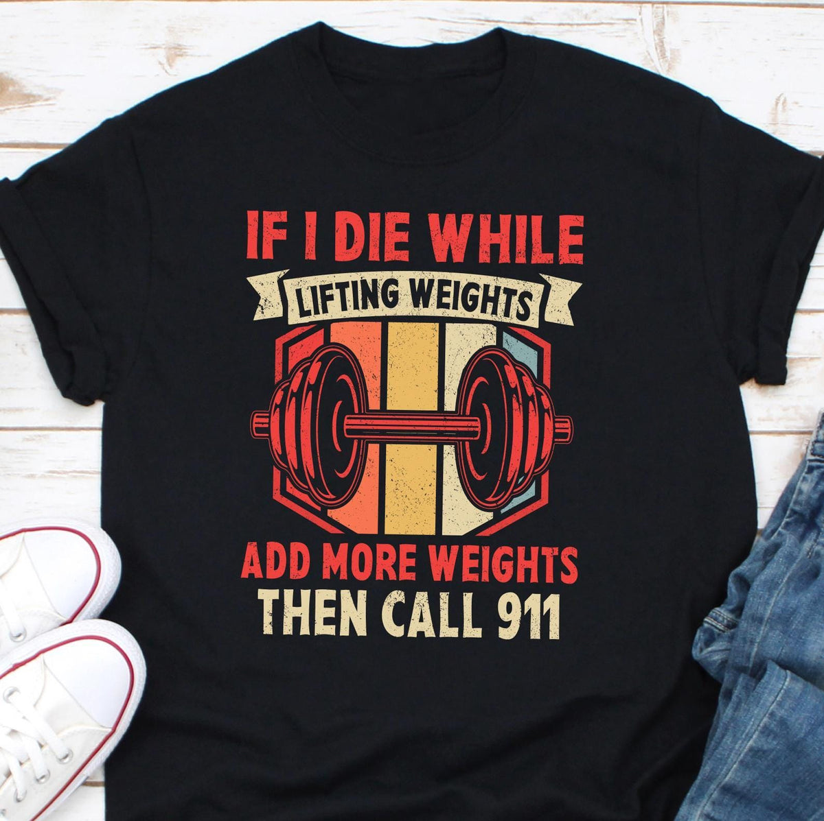 If I Die While Lifting Weights Add More Weights Then Call 911 Shirt Workout Shirt Lifting Shirt Fitness Shirt Weightlifting Shirt Gift Graphic Tee – Warm & Stylish · Trending Graphic Apparel