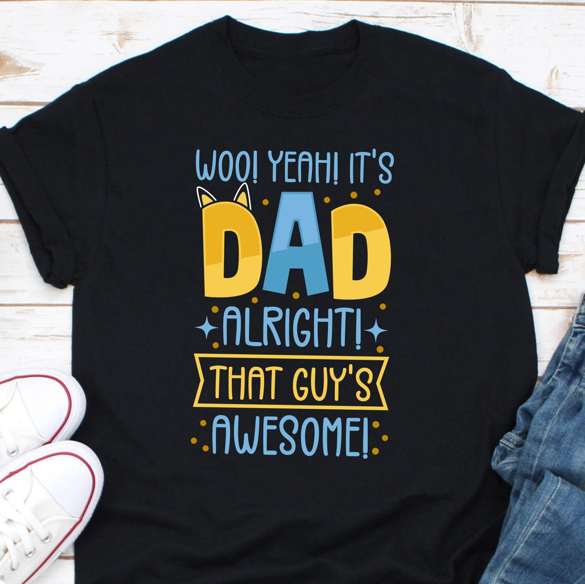Woo Yeah Dad It39s Dad Alright That Guys Awesome Father shirt Best Dad Ever Shirt For Dad Daddy Father Birthday shirt New Dad Shirt Gift Graphic Tee – Cozy Vibes · Perfect For Daily Wear