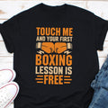 Touch Me And Your First Boxing Lesson Is Free Shirt Combat Sports Fist Fight Boxing Lovers Design Amateur Boxing Professional Boxing Graphic Tee – Aesthetic Look · Trending Graphic Apparel
