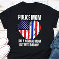 Police Mom Like A Normal Mom But With Backup Shirt Police Officer Mama Shirt Proud Heart Police Shirt Blue Line Flag Police Mom Gift Graphic Tee – Aesthetic Look · Trending Graphic Apparel