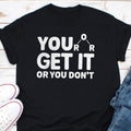 You Get It Or You Don39t Chemistry Shirt Chemistry Gift Chemist Shirt Science Teacher Shirt Teacher Gifts Chemistry Lover Shirt Gift Graphic Tee – Premium Graphic · Must-Have Style