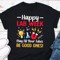 Happy Lab Week May All The Tubes Be Good Shirt Chemistry Gift Chemist Shirt Science Teacher Shirt Teacher Gifts Chemistry Lover Shirt Graphic Tee – Warm & Stylish · Must-Have Style