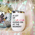 A Lot Going on At The Moment Wine Tumbler Cute Christmas Gift Secret Santa Gift Funny Wine Tumbler Funny Christmas Gift Graphic Tee – Bold Style · Must-Have Style