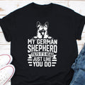 My German Shepherd Tilts Its Head Just Like You Do Shirt Funny Swiss Shepherd Dog Shirt Funny Dog Mom Shirt Sarcastic Dog Mom Shirt Graphic Tee – Feel-Good Design · Trending Graphic Apparel