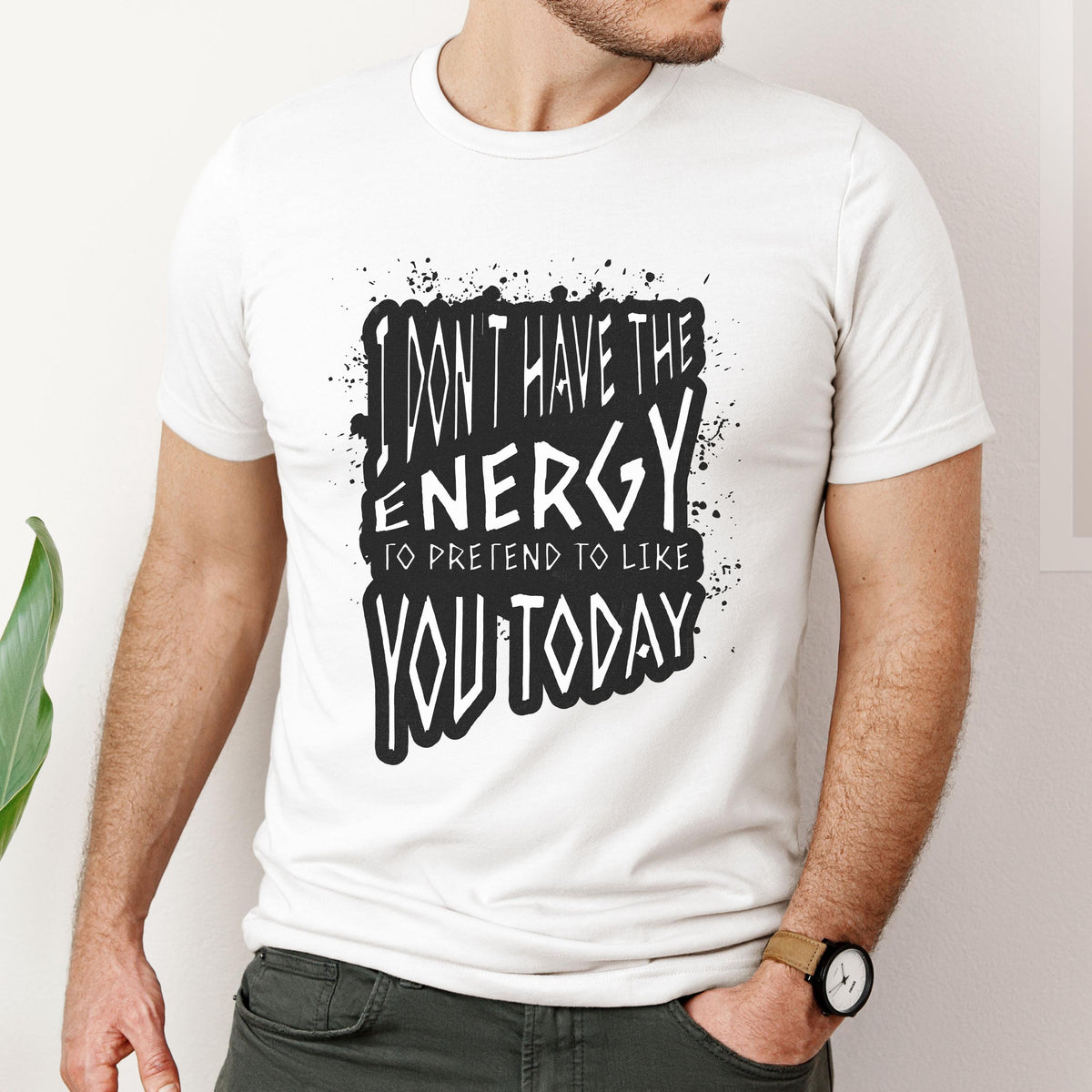Funny Sarcastic Shirt Don39t Have The Energy To Pretend I Like You Today Shirt Sarcastic Quote Shirt Sarcastic Shirt Funny Women39s Tee Graphic Tee – Feel-Good Design · Perfect For Daily Wear