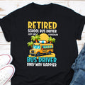 Retired School Bus Driver Driving Drive Big Long Short Yellow Bus Work Job Proud Us USA American Driver Funny School Bus Drivers T Shirt Graphic Tee – Feel-Good Design · Trending Graphic Apparel