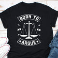 Born To Argue Shirt Lawyer Shirt Gift For Lawyer Law School Graduation Shirt Attorney Shirt Law School Shirt Funny Lawyer Shirt Graphic Tee – Fan Favorite · Top Pick For Any Outfit