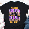 Yes I39m Pregnant I Feel Fine Shirt Pregnant Shirt Pregnancy Mom Shirt Mom To Be Shirt Baby Announcement Shirt Pregnant Mom Gift Graphic Tee – Fan Favorite · Perfect For Daily Wear
