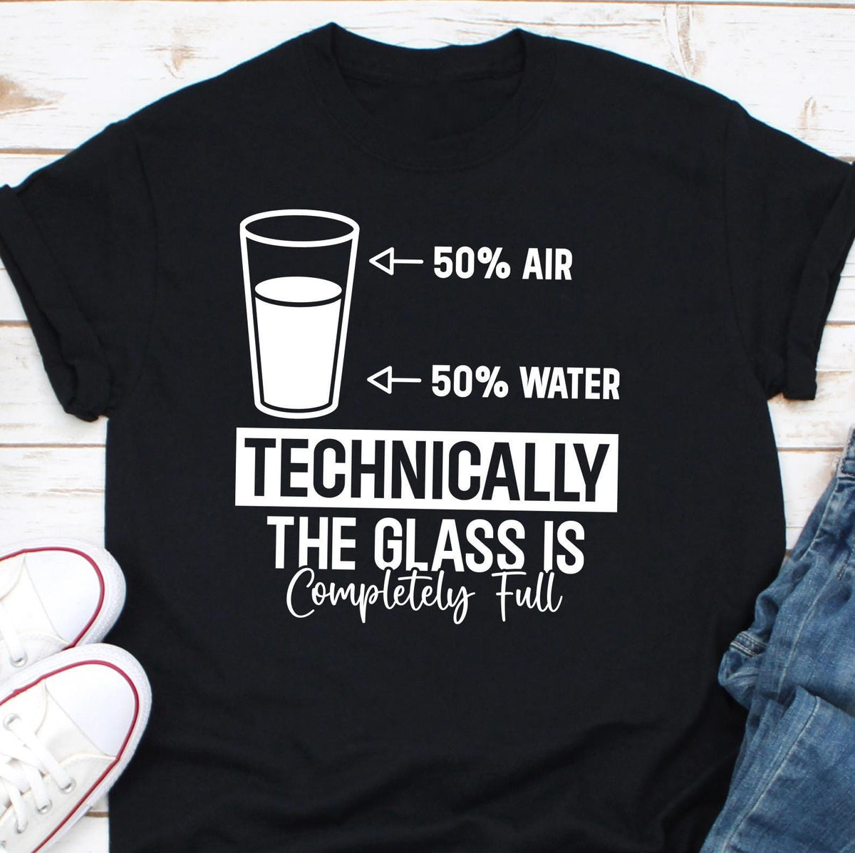 Technically The Glass Is Completely Full Humor Shirt Science Nerd Shirt Glass Half Full T Shirt Science Teacher Gift Science Geek Shirt Graphic Tee – Aesthetic Look · High-Quality Print