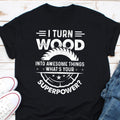 I Turn Wood Into Things Woodworking T Shirt Carpenter Outfit Gift For Woodworker Funny Shirts for Men Fathers Day Gift Woodworking Shirt Graphic Tee – Warm & Stylish · Top Pick For Any Outfit