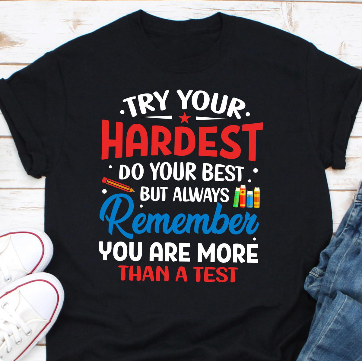 Try Your Hardest Do Your Best You Are More Than a Test Shirt Test Day Shirt Testing Day Shirt State Testing Shirt Teachers Day Shirt Graphic Tee – Aesthetic Look · Trending Graphic Apparel