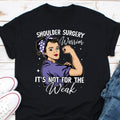 Shoulder Surgery Warrior Shirt Not for the Weak Shirt Strong Women Shirt Woman Empowerment Shoulder Surgery Fighter Surgery Warriors Graphic Tee – Cozy Vibes · Top Pick For Any Outfit