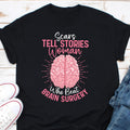 Scars Tells Stories Women Who Survived Brain Surgery Shirt Brain Cancer Shirt Brain Tumor Shirt Brain Operation Shirt BTI Fighter Tee Graphic Tee – Soft Feel · Great Gift For Fans