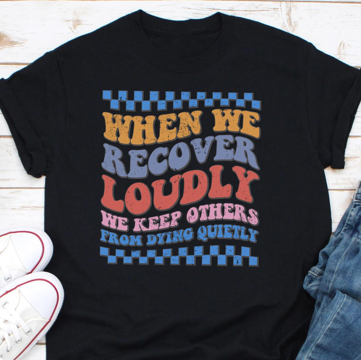 Recover Loudly We Keep Others From Dying Quietly Shirt We Do Recovery Shirt Addiction Awareness Narcotics Anonymous Celebrate Recovery Graphic Tee – Warm & Stylish · Must-Have Style