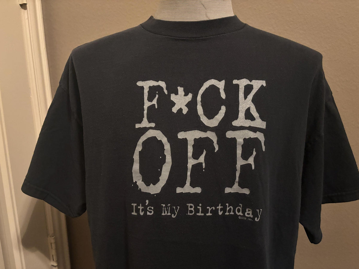 Vintage 9039s Fck Off Its my Birthday T shirt XL Graphic Tee – Easygoing Wear · Trending Graphic Apparel