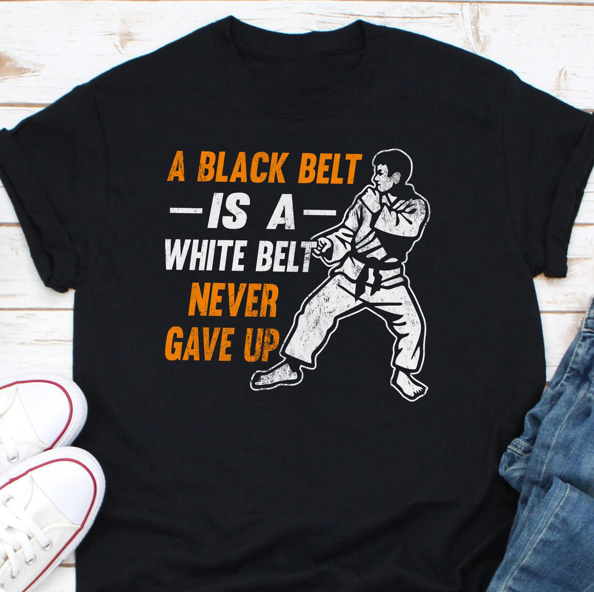 A Black Belt Is A White Belt Who Never Gave Up Shirt Black Belt Shirt Black Belt Gift Idea Black Belt Tee Taekwondo Shirt Black Belter Graphic Tee – Easygoing Wear · Top Pick For Any Outfit