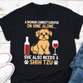 A Woman Cannot Survive On Wine Alone She Also Needs A Shih Tzu Shirt Wine And Shih Tzu Lovers Shirt Shih Tzu Owner Shirt Dog Mom Shirt Graphic Tee – Warm & Stylish · Top Pick For Any Outfit