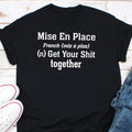 Mise En Place Shirt Funny Pastry Chef Shirt Gift For Cook Dessert Chef Shirt Restaurant Shirt Baker ShirtCulinary Student Shirt Gift Graphic Tee – Premium Graphic · Trending Graphic Apparel