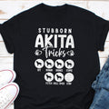 Stubborn Akita Tricks Shirt Akita Dog Shirt Akita Shirt Akita Pet Shirt Funny Akita Shirt Akita Dog Lover Dog Lover Shirt Dog Mom Dad Graphic Tee – Everyday Comfort · High-Quality Print