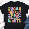 Sugar Spice And Reproductive Rights Shirt Feminist Shirt Social Justice Shirt Human Rights Shirt Civil Right Pro Choice Advocate Shirt Graphic Tee – Bold Style · Trending Graphic Apparel