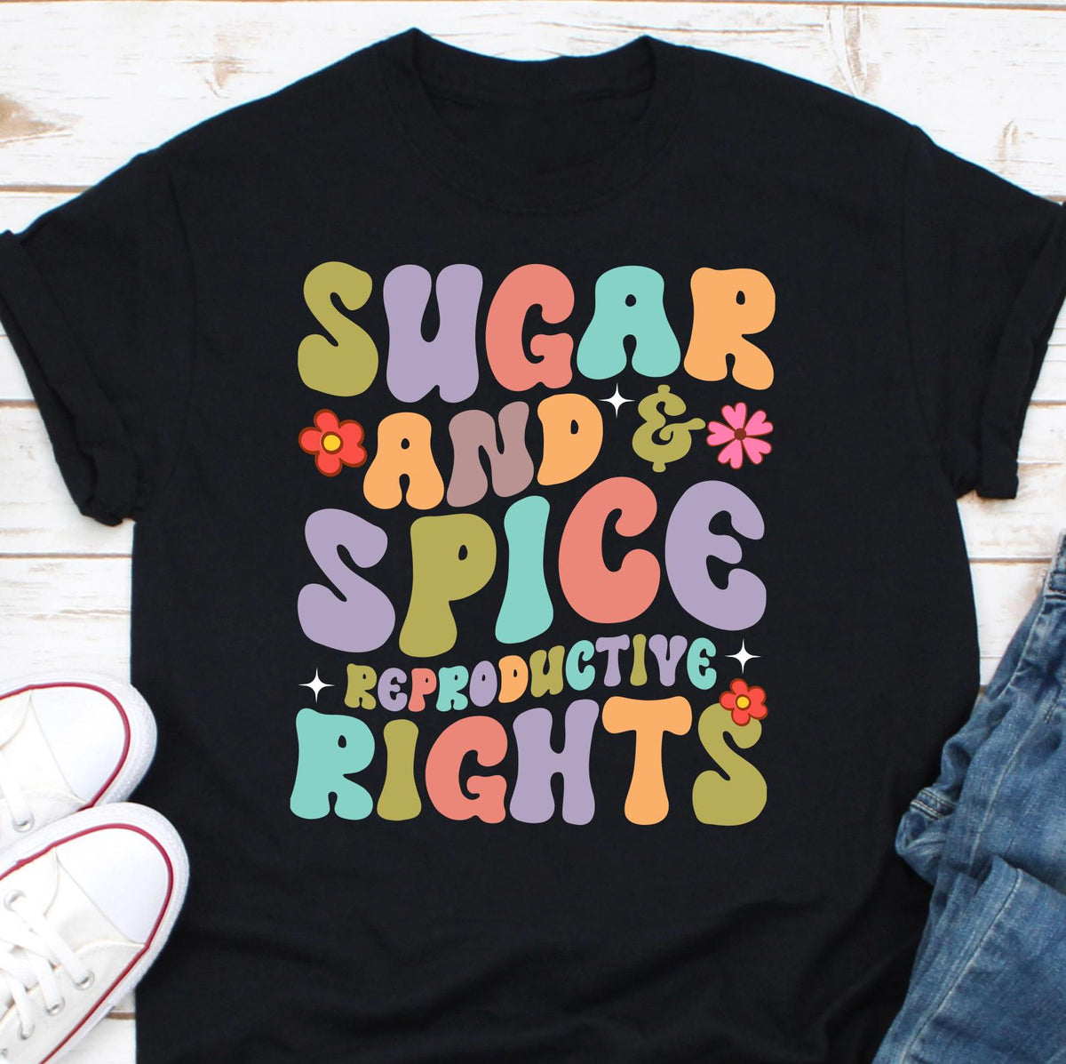 Sugar Spice And Reproductive Rights Shirt Feminist Shirt Social Justice Shirt Human Rights Shirt Civil Right Pro Choice Advocate Shirt Graphic Tee – Bold Style · Trending Graphic Apparel