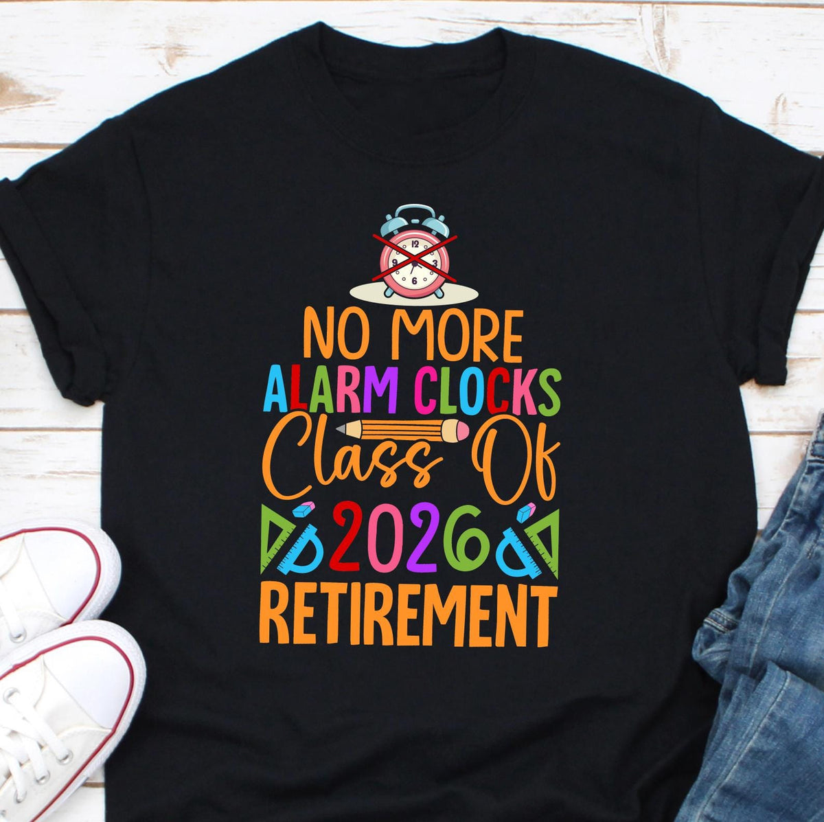 No More Alarm Clock Class Of 2026 Retirement Retirement Shirt Retired Teacher Gift Gift For Retired Teacher Retirement Class Of 2026 Graphic Tee – Soft Feel · Great Gift For Fans