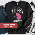 Spleen Surgery Sweatshirt Spleen Surgery Gift Funny Spleen Sweatshirt Spleen Removal Sweater Spleen Removal Gift Spleen Surgery Hoodie Hoodie – Soft Feel · Great Gift For Fans