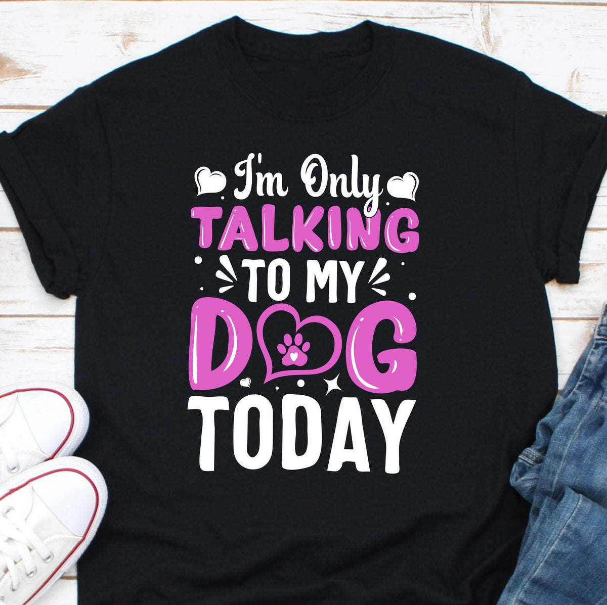 I39m Only Talking To My Dog Today Shirt Funny Dog Shirt Dog Lover T shirt Dog Owner Shirt Gift For Dog Lover Dog Mom Tee Dog Dad Tee Graphic Tee – Easygoing Wear · Perfect For Daily Wear