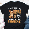 I Just Want To Drink My Coffee And Pet My Chiweenie Shirt Coffee Lover Shirt Pet Owner Tee Gift For Coffee Enjoyer Pet Lover Shirt Graphic Tee – Soft Feel · High-Quality Print