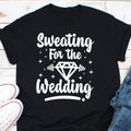 Sweating for the Wedding Shirt Wedding Fitness Tshirt Bride Gym Workout Tshirt Gift For Gym Lover Workout Shirt Women Lifting Graphic Tee – Fan Favorite · Great Gift For Fans