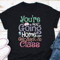 School Nurse Go Back to Class Shirt School Nurse Not Going Home Tee Funny School Nurse TShirt School Nurse Gift School Nurse T Shirt Graphic Tee – Aesthetic Look · Perfect For Daily Wear