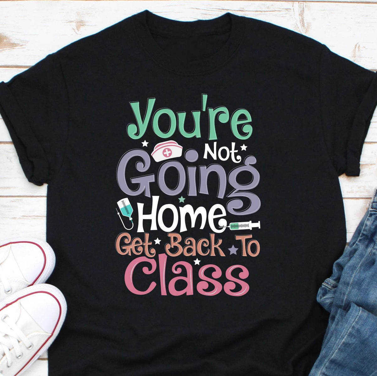 School Nurse Go Back to Class Shirt School Nurse Not Going Home Tee Funny School Nurse TShirt School Nurse Gift School Nurse T Shirt Graphic Tee – Aesthetic Look · Perfect For Daily Wear