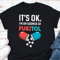 It39s Okay I39m On 500mgs Of Fukitol Shirt Fuck It All Off Shirt Gamer Cult Shirt Sarcastic Shirt Birthday Shirt Gift Funny Medication Graphic Tee – Premium Graphic · Perfect For Daily Wear