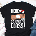 Here Now Go Back To Class Shirt Nursing Student T Shirt School Nursing Tee Nursing Shirt Student Nurse Nursing Classes Band Aid Shirt Graphic Tee – Fan Favorite · Top Pick For Any Outfit