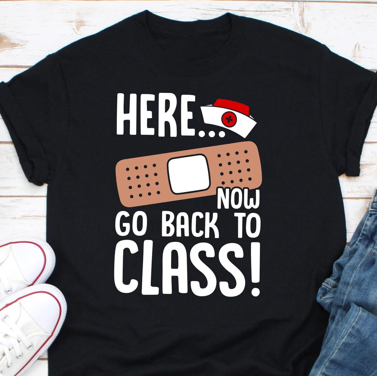 Here Now Go Back To Class Shirt Nursing Student T Shirt School Nursing Tee Nursing Shirt Student Nurse Nursing Classes Band Aid Shirt Graphic Tee – Fan Favorite · Top Pick For Any Outfit
