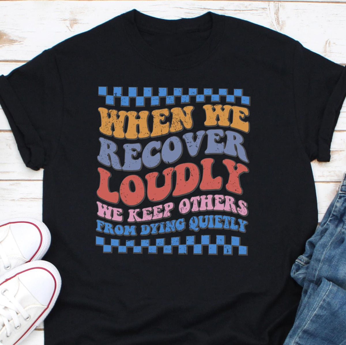 When We Recover Loudly We Keep Others From Dying Quietly Shirt We Do Recovery Shirt Addiction Awareness Celebrate Recovery Graphic Tee – Easygoing Wear · Must-Have Style