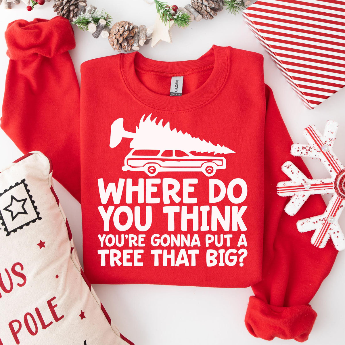 Where Do You Think You39re Going to Put a Tree That Big Griswold Sweatshirt Funny Christmas Sweatshirt Christmas Sweater Sweatshirt – Fan Favorite · Trending Graphic Apparel