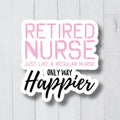 Funny Retired Nurse Sticker Gift For A Nurse Registered Nurse Sticker Nursing Student Gift Water Bottle Sticker Laptop Sticker Graphic Tee – Easygoing Wear · Perfect For Daily Wear