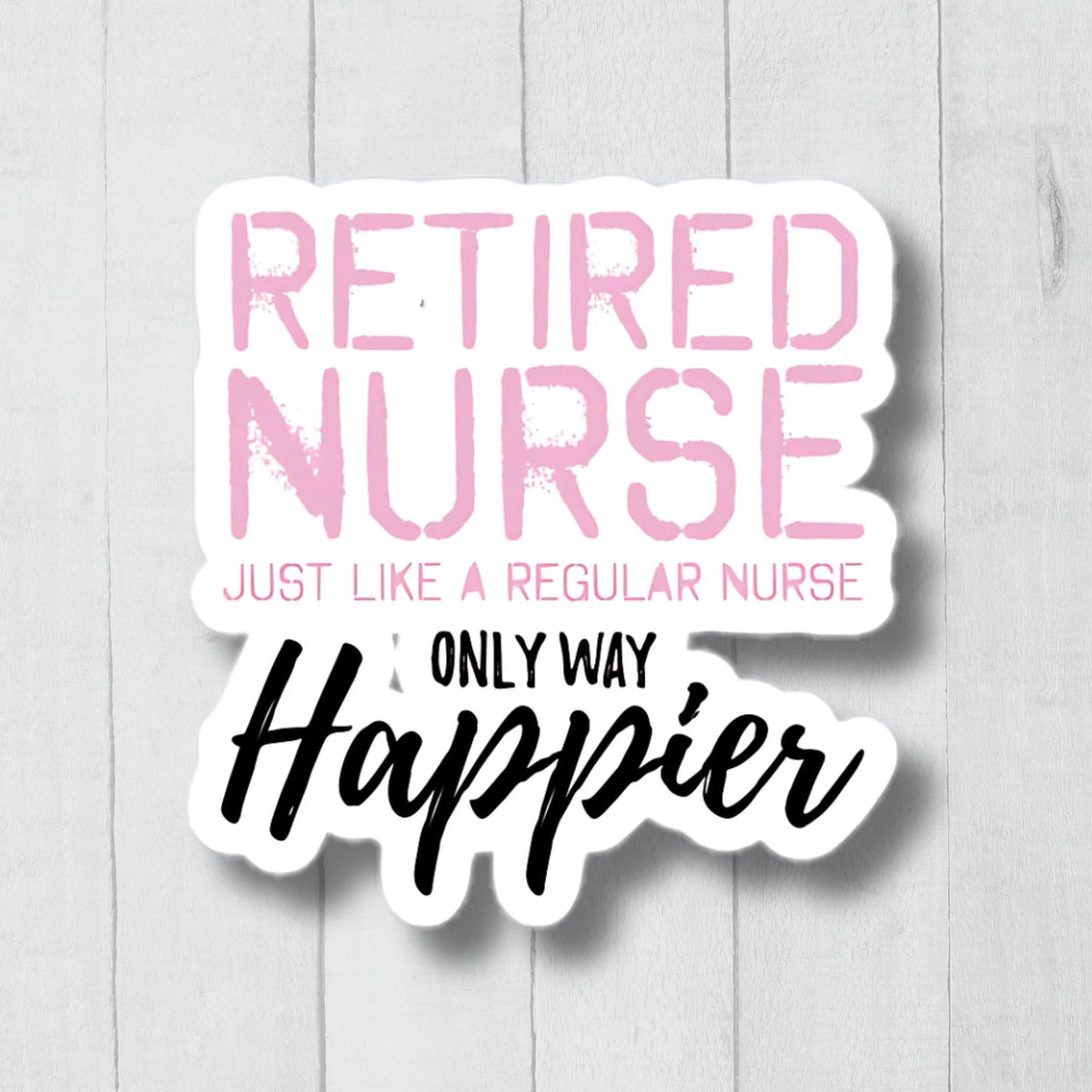Funny Retired Nurse Sticker Gift For A Nurse Registered Nurse Sticker Nursing Student Gift Water Bottle Sticker Laptop Sticker Graphic Tee – Easygoing Wear · Perfect For Daily Wear