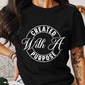 Created With A Purpose T Shirt Inspirational Tee Motivational Graphic Shirt Positive Message Top Uplifting Clothing Casual Wear Graphic Tee – Everyday Comfort · Top Pick For Any Outfit