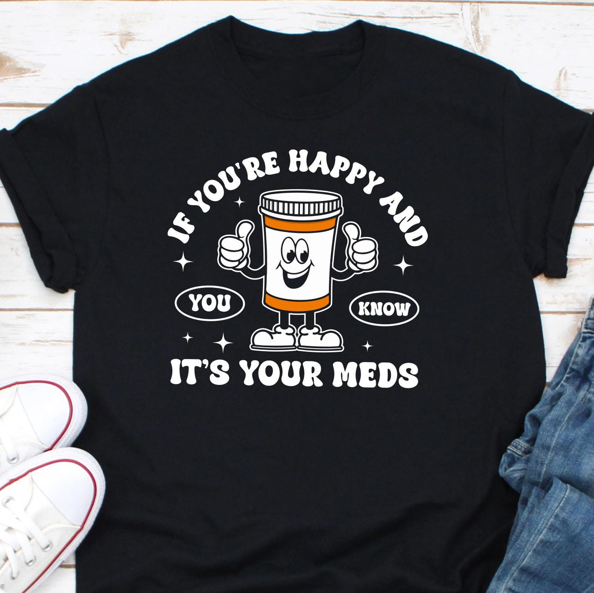 If You39re Happy and You Know it Nurse Sweatshirt Medicine Anti Depressant Happy Pills Nursing Humor Funny Doctor Shirt It39s Your Meds Sweatshirt – Feel-Good Design · High-Quality Print