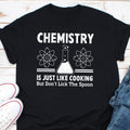 Chemistry Is Just Like Cooking Shirt Funny Chemistry Shirts Chemist Shirts Chemist Birthday Gift Shirts Chemistry Lover Shirt Chemist Graphic Tee – Cozy Vibes · High-Quality Print
