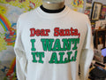 Vintage 9039s Dear Santa Claus I Want It All Christmas Holiday Funny Crewneck Sweatshirt Size M Sweatshirt – Bold Style · Must-Have Style