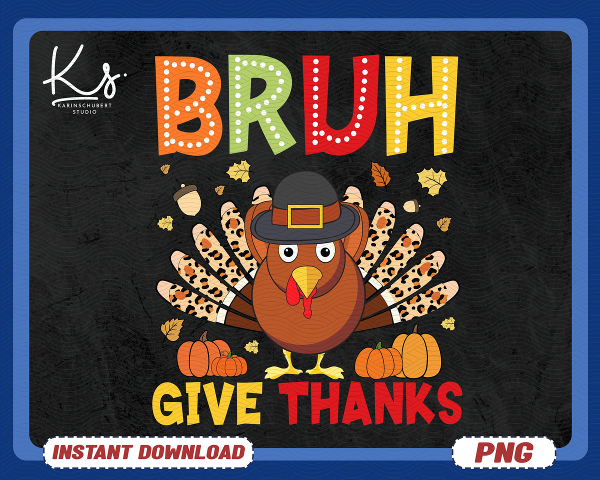 Bruh Give Thanks Png Give Thanks Bro Png Kid Boy Toddler Png Thanksgiving Png Turkey Thanksful Fall Png In Everything Give Thanks Png Graphic Tee – Everyday Comfort · Trending Graphic Apparel