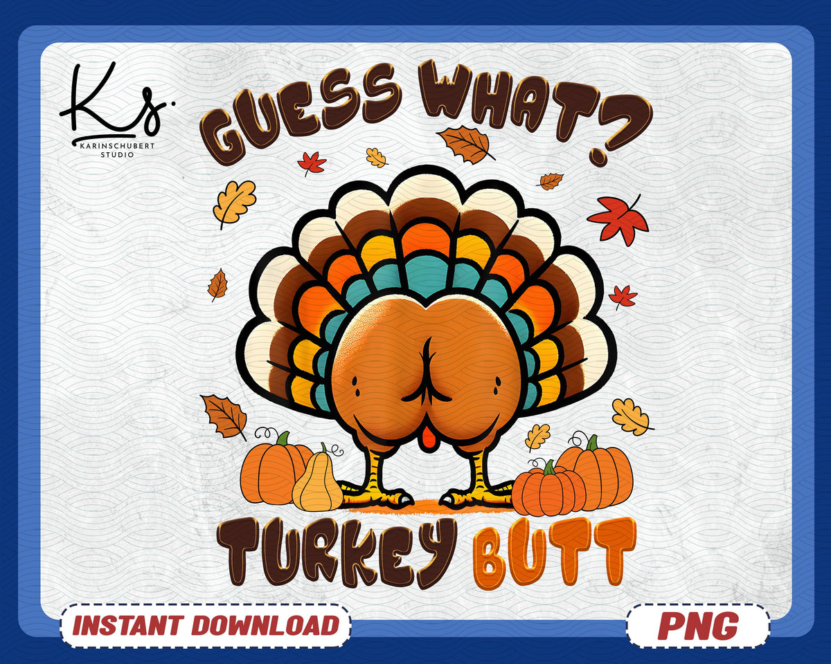 Guess What Turkey Butt Png Funny Thanksgiving Png Turkey Png Thanksgiving Shirt Png Butt Png Fall Png Thankful Png Turkey Day Png Graphic Tee – Bold Style · Perfect For Daily Wear