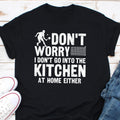 Don39t Worry I Don39t Go Into The Kitchen At Home Either TShirt Pickleball Gifts for Women Pickleball Coach Pickle Ball Player Racquetball Graphic Tee – Warm & Stylish · Top Pick For Any Outfit