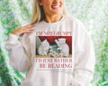 Funny Reading Sweatshirt Cat Lover or Art Historian Who Loves Cats Cute Book Lover Shirt for Cat Mom Bookish Friend Who39s a Little Grumpy Sweatshirt – Soft Feel · Great Gift For Fans
