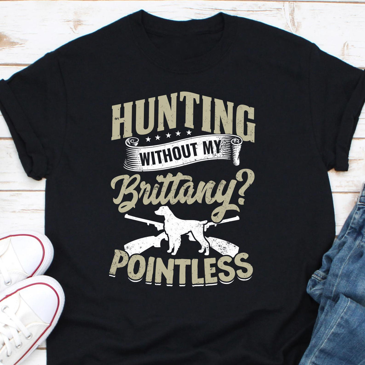 Hunting Without My Brittany Pointless Shirt Brittany Spaniel Shirt Brittany Spaniel Hunting Shirt Brittany Spaniel Lover Shirt Hunting Day Graphic Tee – Bold Style · Must-Have Style