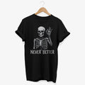 Never Better Skeleton T shirt Dark Humor Funny Sarcastic Graphic Tee Ironic Goth Style Women Gifts y2k Alt Clothes Graphic Tee – Easygoing Wear · Trending Graphic Apparel